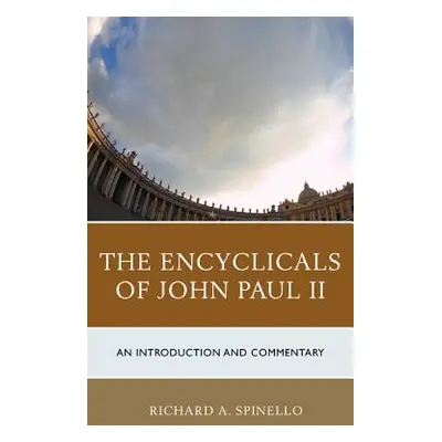 "The Encyclicals of John Paul II: An Introduction and Commentary" - "" ("Spinello Richard A.")