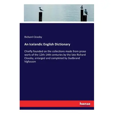 "An Icelandic English Dictionary: Chiefly founded on the collections made from prose worls of th