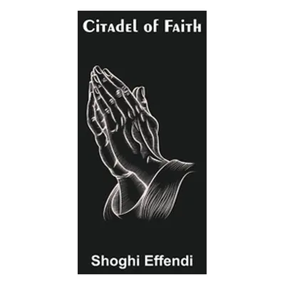 "Citadel of Faith" - "" ("Effendi Shoghi")