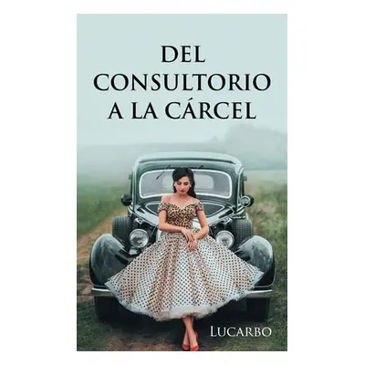 "Del consultorio a la crcel" - "" ("Lucarbo")