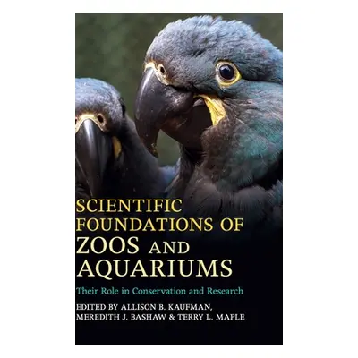 "Scientific Foundations of Zoos and Aquariums" - "" ("Kaufman Allison B.")