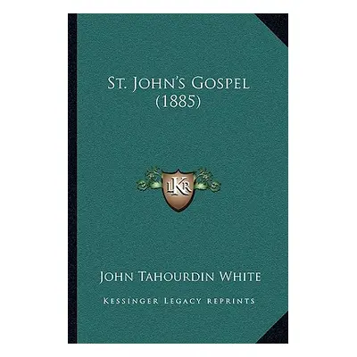 "St. John's Gospel (1885)" - "" ("White John Tahourdin")