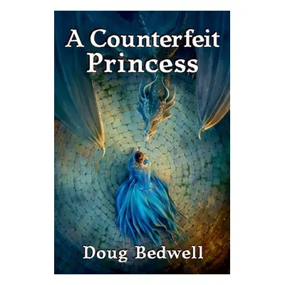 "A Counterfeit Princess" - "" ("Bedwell Doug")