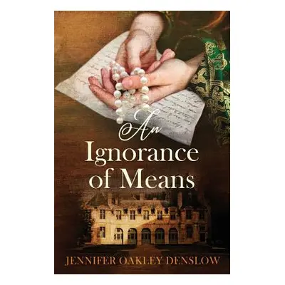 "An Ignorance of Means" - "" ("Denslow Jennifer Oakley")