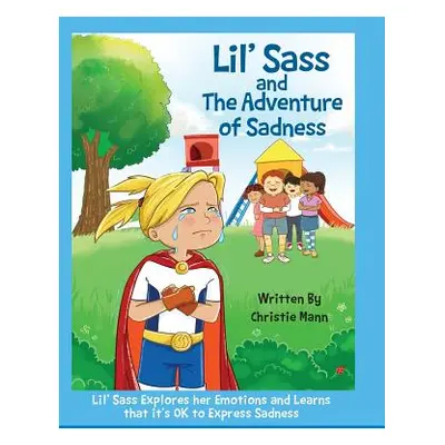 "Lil' Sass and The Adventure of Sadness: Lil' Sass Explores her Emotions and Learns that it's OK