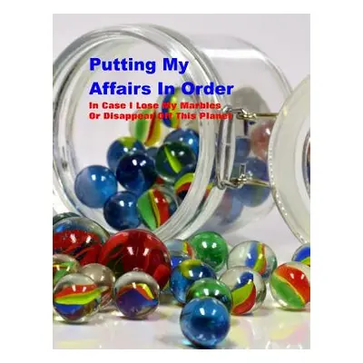 "Putting My Affairs in Order: In Case I Lose My Marbles or Disappear Off This Planet" - "" ("Boo