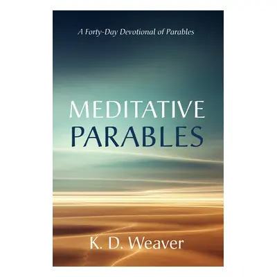 "Meditative Parables" - "" ("Weaver K. D.")