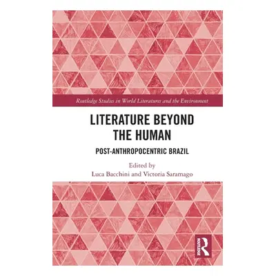 "Literature Beyond the Human: Post-Anthropocentric Brazil" - "" ("Bacchini Luca")