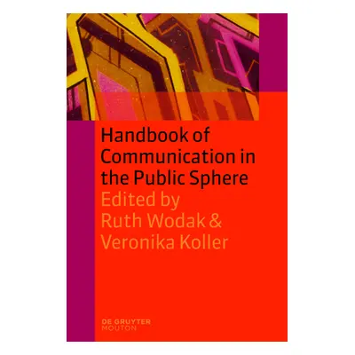 "Handbook of Communication in the Public Sphere" - "" ("Wodak Ruth")