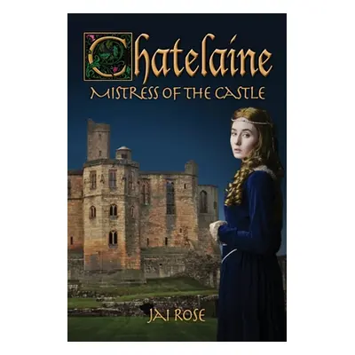 "Chatelaine-Mistress of the Castle" - "" ("Rose Jai")