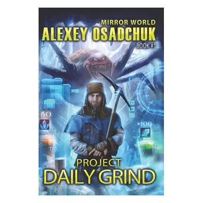 "Project Daily Grind (Mirror World Book #1)" - "" ("Osadchuk Alexey")