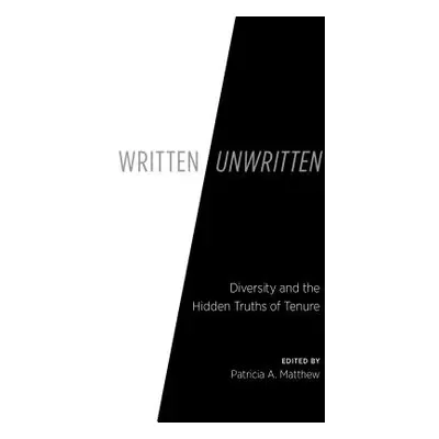 "Written/Unwritten: Diversity and the Hidden Truths of Tenure" - "" ("Matthew Patricia A.")