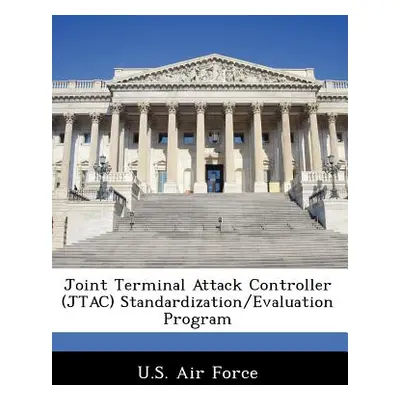 "Joint Terminal Attack Controller (Jtac) Standardization/Evaluation Program" - "" ("U. S. Air Fo