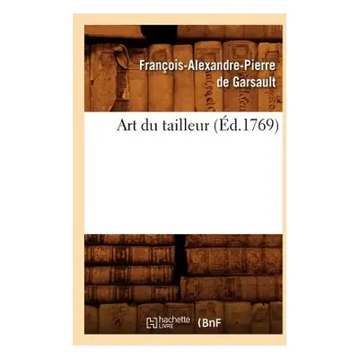 "Art Du Tailleur (d.1769)" - "" ("de Garsault Franois-Alexandre Pierre")