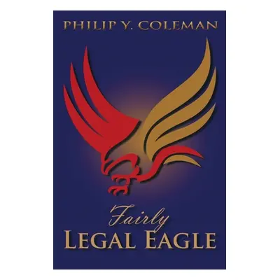 "Fairly Legal Eagle" - "" ("Coleman Philip Y.")