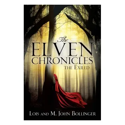 "The Elven Chronicles: The Exiled" - "" ("Bollinger Lois and M. John")