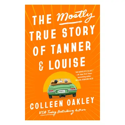 "The Mostly True Story of Tanner & Louise" - "" ("Oakley Colleen")