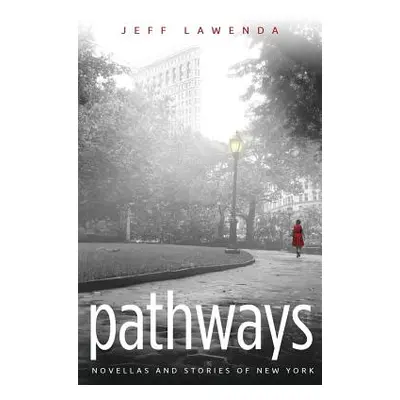 "Pathways: Novellas and Stories of New York" - "" ("Lawenda Jeff")