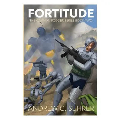 "Fortitude (The Cannon Fodder Series Book 2)" - "" ("Jackson Dequiana C.")