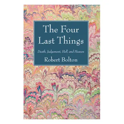 "The Four Last Things" - "" ("Bolton Robert")