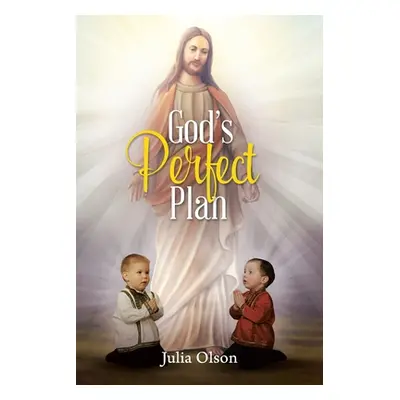 "God's Perfect Plan" - "" ("Olson Julia")