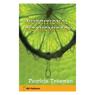 "Nutritional Biochemistry" - "" ("Trueman Patricia")