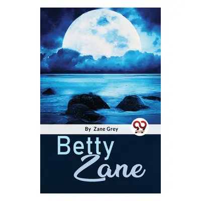 "Betty Zane" - "" ("Grey Zane")