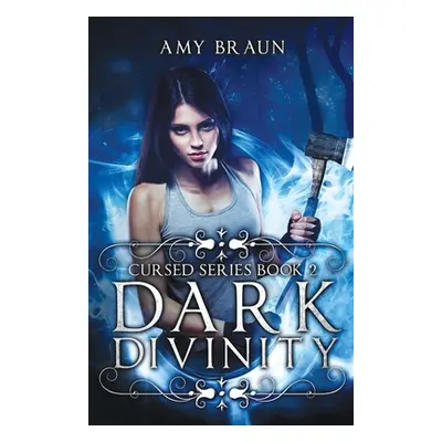 "Dark Divinity: A Cursed Novel" - "" ("Braun Amy")