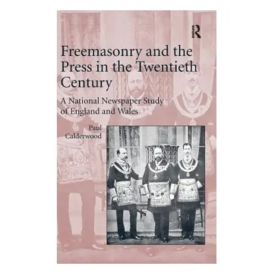 "Freemasonry and the Press in the Twentieth Century: A National Newspaper Study of England and W