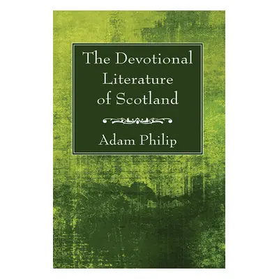 "The Devotional Literature of Scotland" - "" ("Philip Adam")