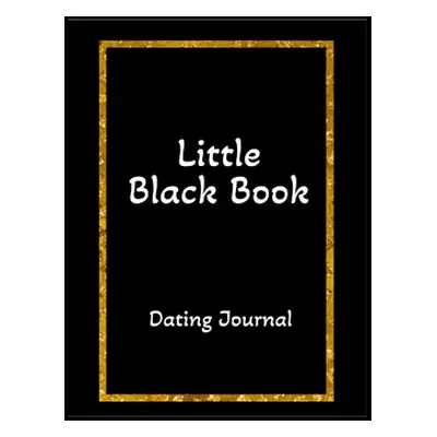 "LITTLE BLACK BOOK Dating Journal: Specially designed interior pages for pertinent information, 