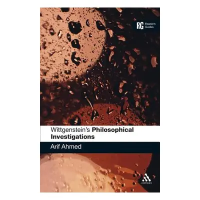 "Wittgenstein's 'Philosophical Investigations': A Reader's Guide" - "" ("Ahmed Arif")