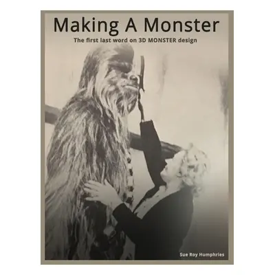 "Making a Monster: The first last word on 3D MONSTER design" - "" ("Humphries Sue Roy")