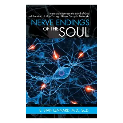 "Nerve Endings of the Soul: Interaction Between the Mind of God and the Mind of Man Through Neur