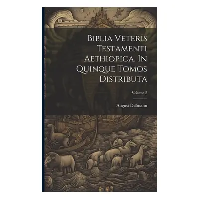 "Biblia Veteris Testamenti Aethiopica, In Quinque Tomos Distributa; Volume 2" - "" ("Dillmann Au