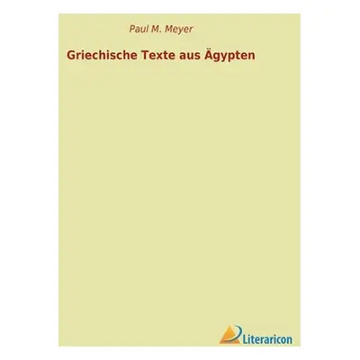 "Griechische Texte aus gypten" - "" ("Meyer Paul M.")