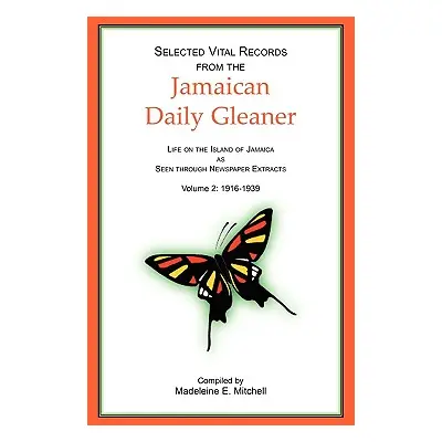 "Selected Vital Records from the Jamaican Daily Gleaner: Life on the Island of Jamaica as seen t