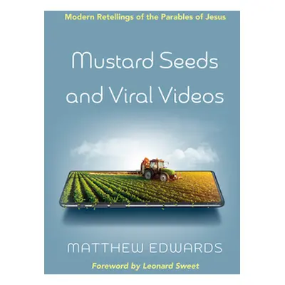 "Mustard Seeds and Viral Videos" - "" ("Edwards Matthew")