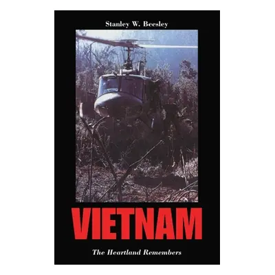 "Vietnam: The Heartland Remembers" - "" ("Beesley Stanley W.")