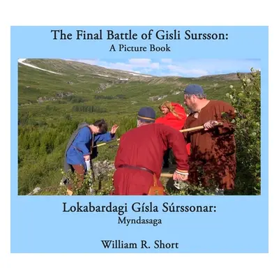 "The Final Battle of Gisli Sursson: A Picture Book / Lokabardagi Gsla Srssonar: Myndasaga" - "" 