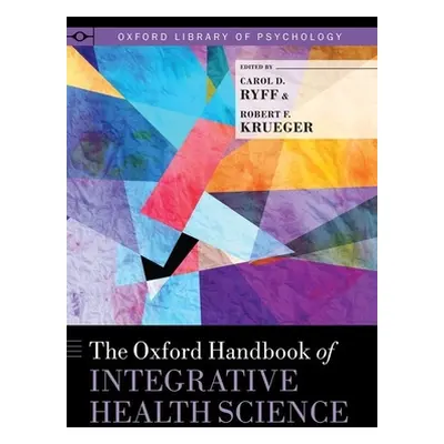 "The Oxford Handbook of Integrative Health Science" - "" ("Ryff Carol D.")