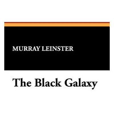 "The Black Galaxy" - "" ("Leinster Murray")