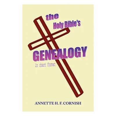 "The Holy Bible's Genealogy" - "" ("Cornish Annette H. F.")