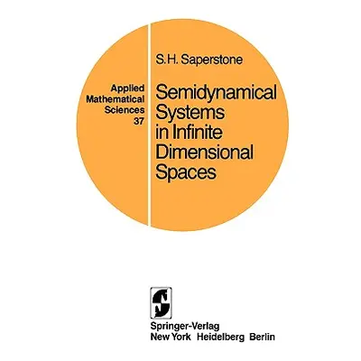 "Semidynamical Systems in Infinite Dimensional Spaces" - "" ("Saperstone Stephen H.")