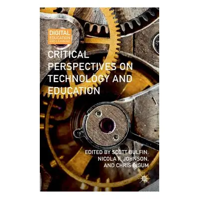 "Critical Perspectives on Technology and Education" - "" ("Bulfin Scott")