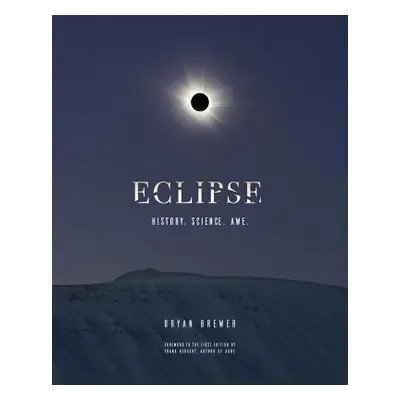 "Eclipse: History. Science. Awe." - "" ("Brewer Bryan")