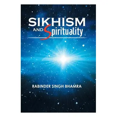 "Sikhism and Spirituality" - "" ("Bhamra Rabinder Singh")