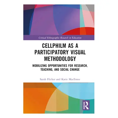 "Cellphilm as a Participatory Visual Method: Mobilizing Opportunities for Research, Teaching, an