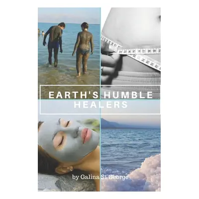 "Earth's Humble Healers: Learn How to Use Salts, Muds & Clays for Better Health, Youth & Vitalit