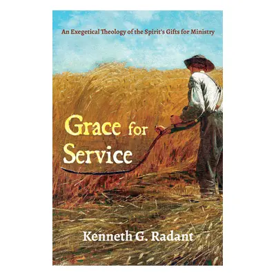 "Grace for Service" - "" ("Radant Kenneth G.")